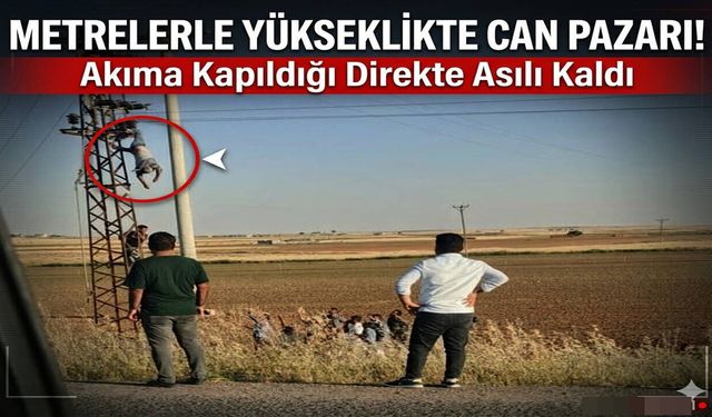 Metrelerce Yükseklikte Can Pazarı! Akıma Kapıldığı Direkte Asılı Kaldı