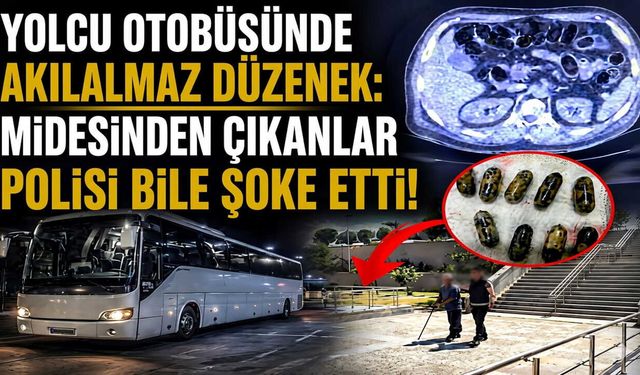 Yolcu Otobüsünde Akılalmaz Düzenek: Midesinden Çıkanlar Polisi Bile Şoke Etti