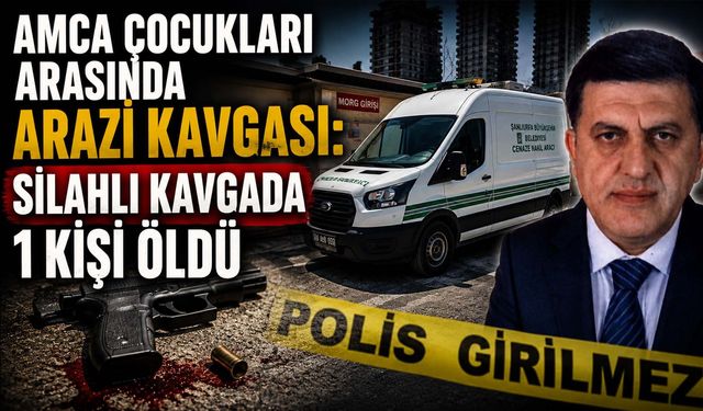 Amca Çocukları Arasında Silahlı Arazi Kavgası: 1 Kişi Öldü
