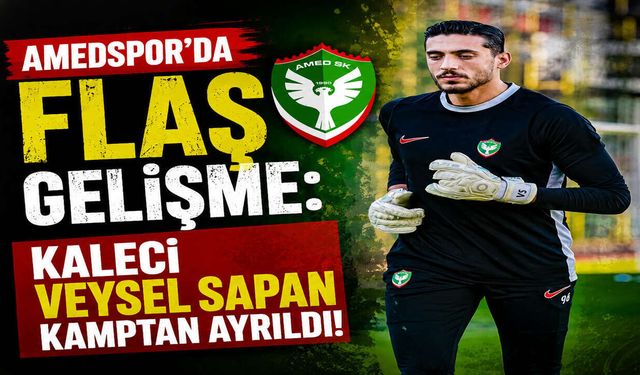 Amedspor’da Flaş Gelişme: Kaleci Veysel Sapan Kamptan Ayrıldı