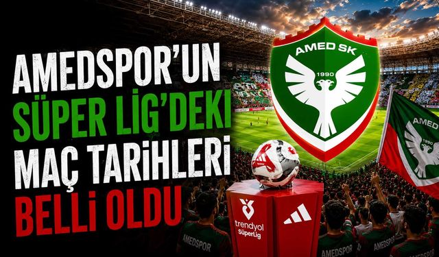 Amedspor'un Süper Lig'deki Maç Tarihleri Belli Oldu