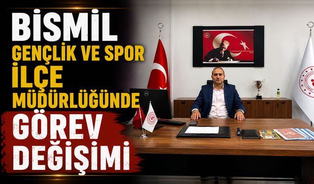 Bismil Gençlik ve Spor İlçe Müdürlüğünde Görev Değişimi