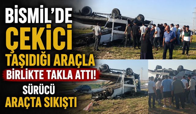 Bismil'de Çekici Taşıdığı Araçla Birlikte Takla Attı: Sürücü Araçta Sıkıştı