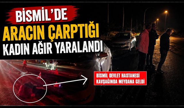 Bismil'de Otomobilin Çarptığı Kadın Ağır Yaralandı