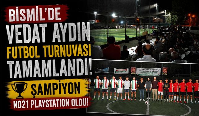 Bismil'de Vedat Aydın Futbol Turnuvası Tamamlandı: Şampiyon No21 Playstation Oldu