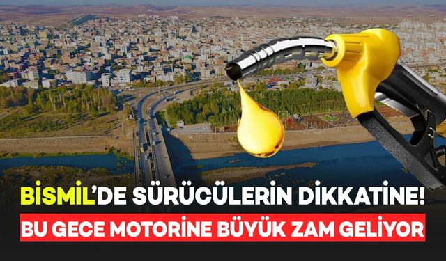 Bismil'deki Sürücülerin Dikkatine! Bu Gece Motorine Büyük Zam Geliyor