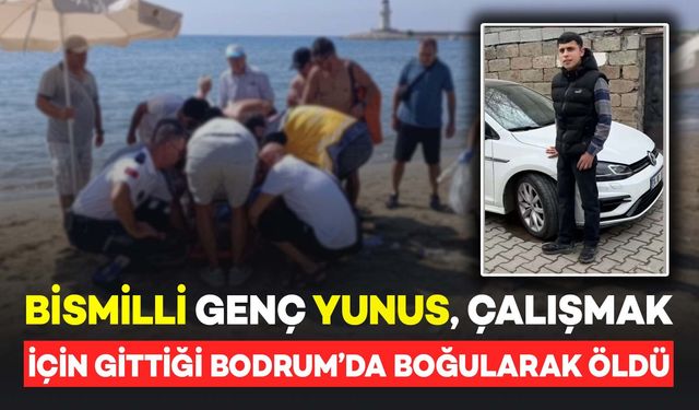 Bismilli Genç Yunus, Çalışmak İçin Gittiği Bodrum'da Denizde Boğularak Öldü