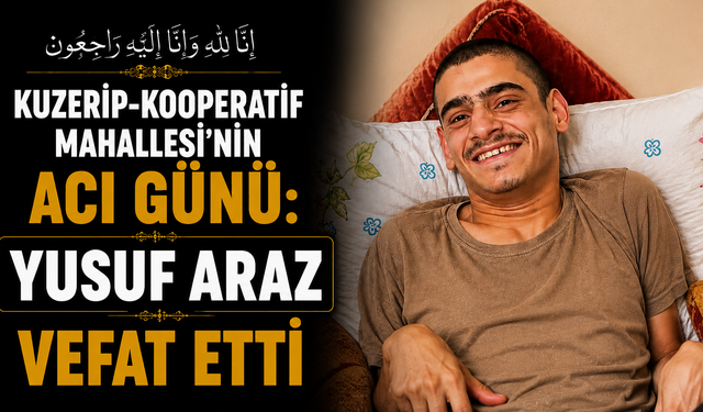Kuzerip-Kooperatif Mahallesi’nin acı günü: Yusuf Araz vefat etti