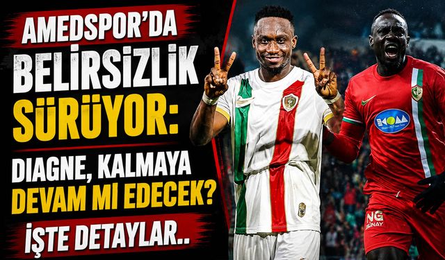 Diagne, Amedspor'da Kalmaya Devam mı Edecek? İşte Detaylar..