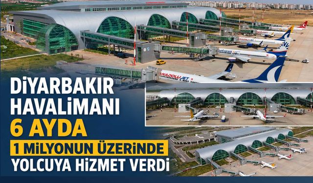 Diyarbakır Havalimanı 6 Ayda 1 Milyonun Üzerinde Yolcuya Hizmet Verdi