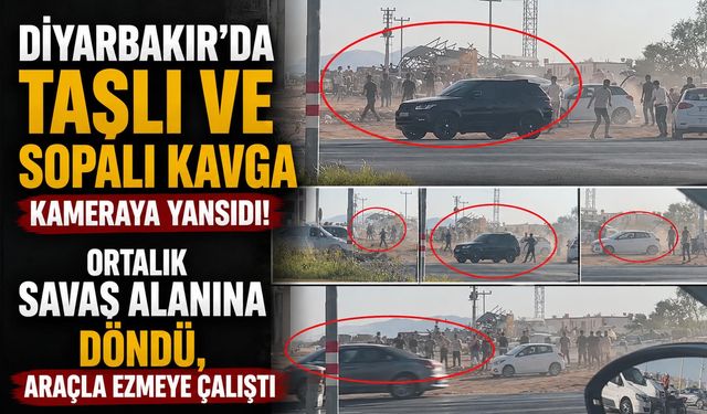 Diyarbakır'da Taşlı ve Sopalı Kavga Kameraya Yansıdı: Ortalık Savaş Alanına Döndü, Araçla Ezmeye Çalıştı