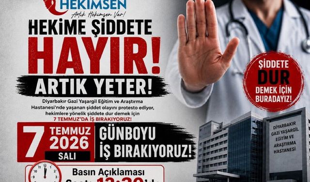 Diyarbakır'da hekime şiddet tepkisi: Hekimler 7 Temmuz'da iş bırakacak
