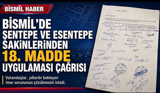 Bismil’de Şentepe ve Esentepe sakinlerinden 18. madde uygulaması çağrısı