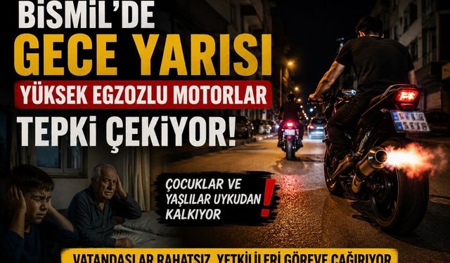 Bismil’de Gece Yarısı Yüksek Egzozlu Motosikletler Tepki Çekiyor