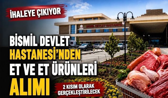 Bismil Devlet Hastanesi Et ve Et Ürünleri Alımı İçin İhaleye Çıkıyor