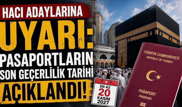 Hacı Adaylarına Pasaport Uyarısı: Son Geçerlilik Tarihi Açıklandı
