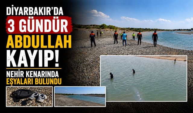 Diyarbakır'da 3 Gündür Abdullah Kayıp! Nehir Kenarında Eşyaları Bulundu
