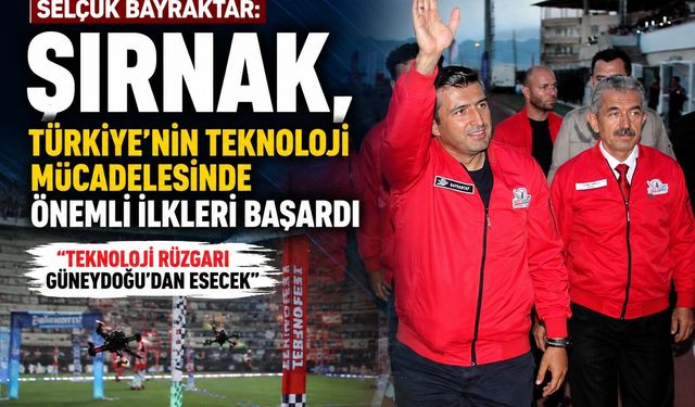 Şırnak’tan TEKNOFEST’e büyük ilgi: 18 bin genç başvurdu
