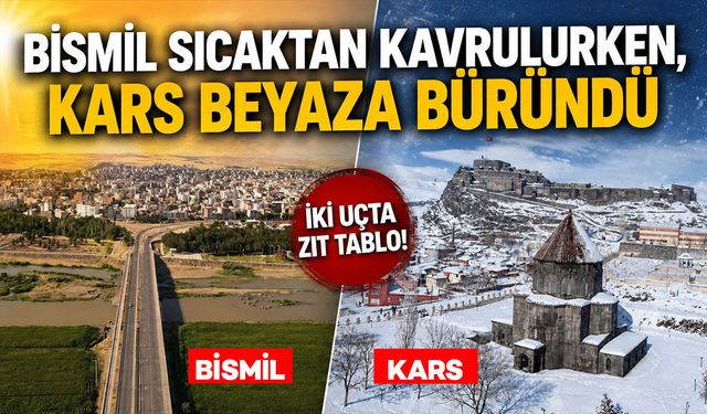 Bismil sıcaktan kavrulurken, Kars beyaza büründü