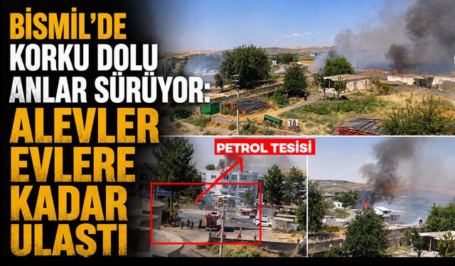 Bismil’de korku dolu anlar sürüyor: Alevler evlere kadar ulaştı
