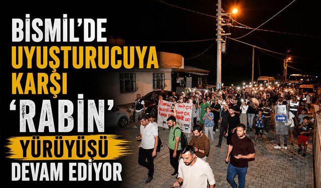 Bismil’de Uyuşturucuya Karşı ‘RABIN’ Yürüyüşü Devam Ediyor
