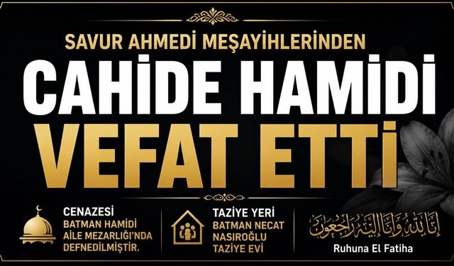 Hamidi ailesinin acı günü: Cahide Hamidi Hakk’ın rahmetine kavuştu