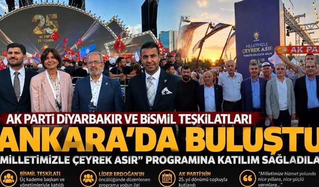 AK Parti Diyarbakır ve Bismil teşkilatları Ankara’da “Milletimizle Çeyrek Asır” buluşmasına katıldı