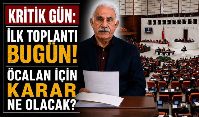 Kritik gün: İlk toplantı bugün! Öcalan için karar ne olacak?