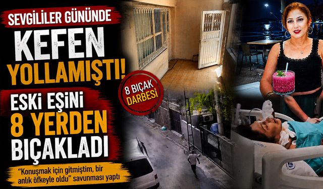 Sevgililer Gününde Kefen Yollamıştı! Eski Eşini 8 Yerden Bıçakladı