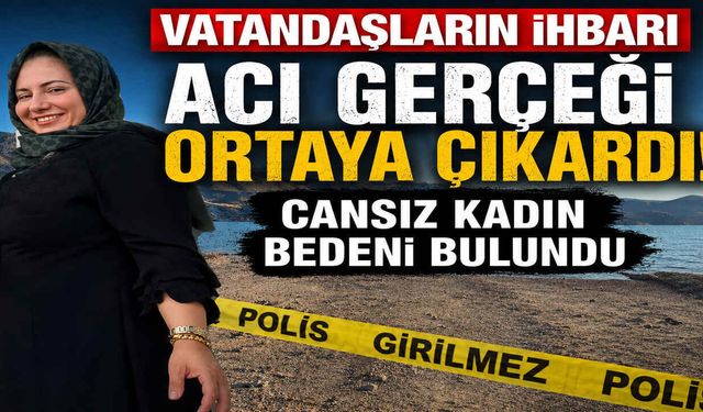 Vatandaşların İhbarı Acı Gerçeği Ortaya Çıkardı:  Cansız Kadın Bedeni Bulundu