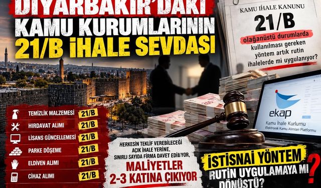 Diyarbakır’da İhalelerde 21/B Sevdası: İstisnai Yöntem Rutin Uygulamaya Mı Dönüştü?