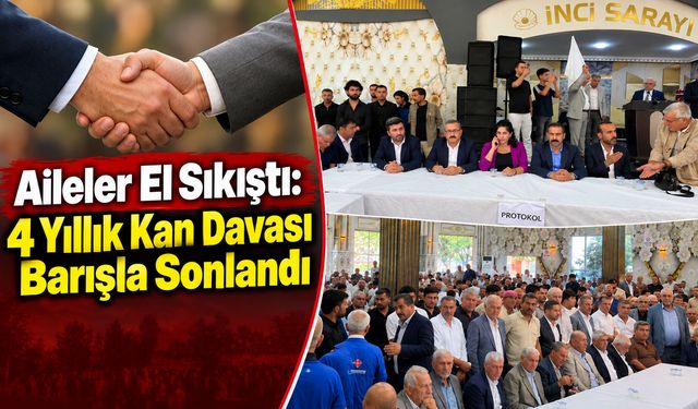 Aileler El Sıkıştı: 4 Yıllık Kan Davası Barışla Sonlandı