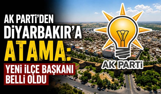 AK Parti’den Diyarbakır’a atama: Yeni ilçe başkanı belli oldu