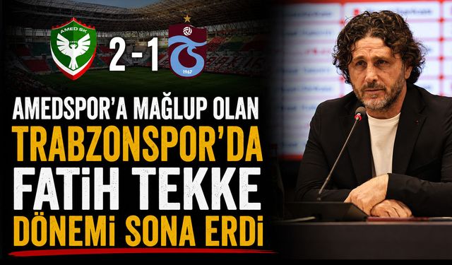 Amedspor'a mağlup olan Trabzonspor’da Fatih Tekke dönemi sona erdi