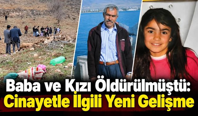 Baba ve Kızı silahla öldürülmüştü: Cinayetle ilgili yeni gelişme