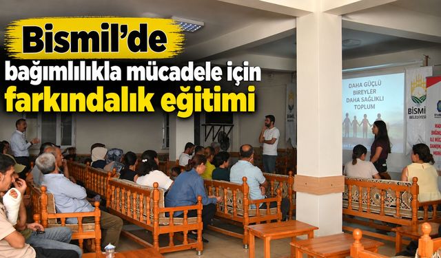 Bismil’de bağımlılıkla mücadele için farkındalık eğitimi