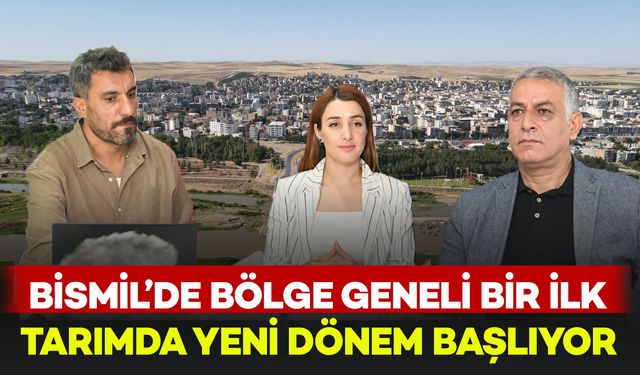 Bismil’de bölge geneli bir ilk yapılıyor: Tarımda yeni dönem başlıyor