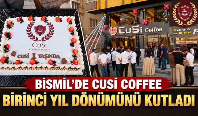 Bismil’de CUSİ Coffee birinci yıl dönümünü kutladı