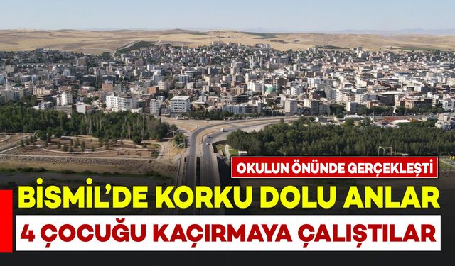 Bismil’de okul önünde 4 çocuğu kaçırmaya çalıştılar