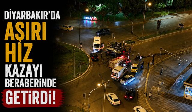 Diyarbakır’da aşırı hız kazayı beraberinde getirdi