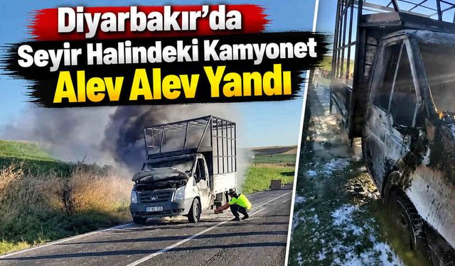 Diyarbakır'da Seyir Halindeki Kamyonet Alev Alev Yandı