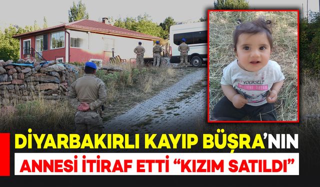 Diyarbakırlı kayıp Büşra bebek dosyasında Büşra'nın Annesi "Büşra satıldı" dedi