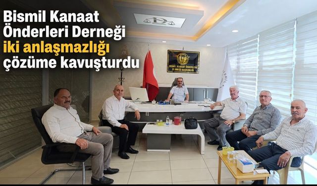 Bismil Kanaat Önderleri Derneği iki anlaşmazlığı çözüme kavuşturdu