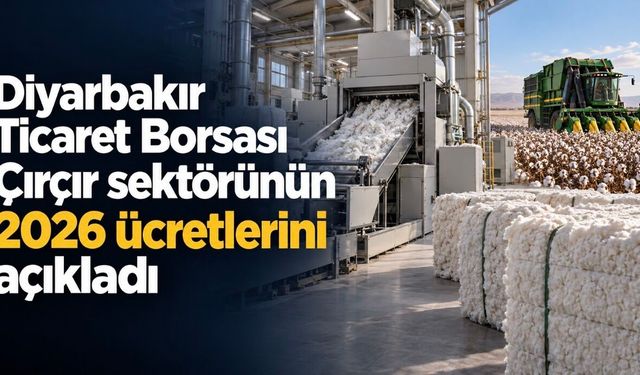 Diyarbakır Ticaret Borsası çırçır sektörünün 2026 ücretlerini açıkladı