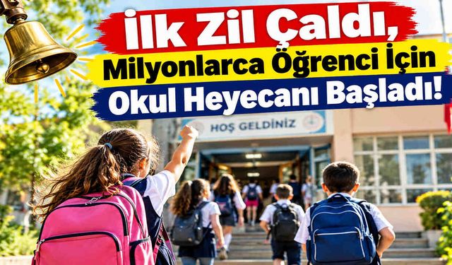 İlk Zil Çaldı, Milyonlarca Öğrenci İçin Okul Heyecanı Başladı!