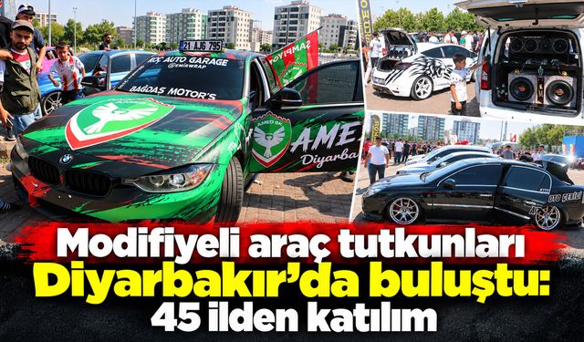 Modifiyeli araç tutkunları Diyarbakır’da buluştu: 45 ilden katılım