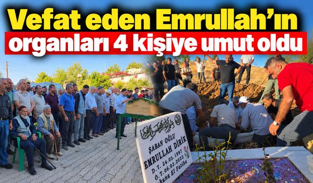 Vefat eden Emrullah'ın organları 4 kişiye umut oldu