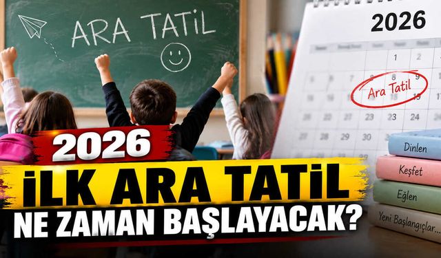 2026 İlk Ara Tatil Ne Zaman Başlayacak?
