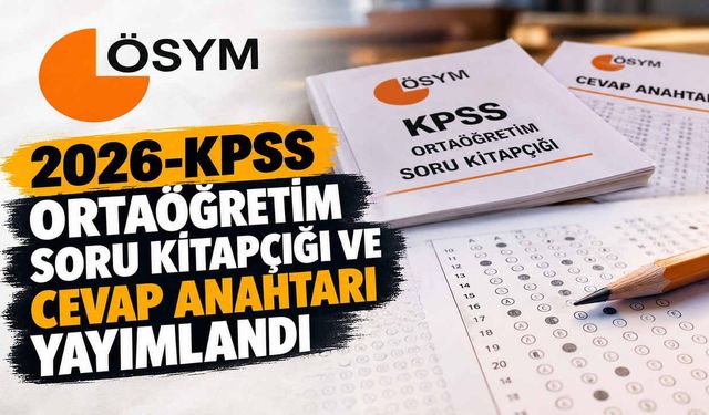 2026-KPSS Ortaöğretim Soru Kitapçığı ve Cevap Anahtarı Yayımlandı