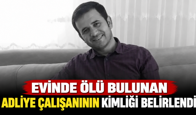 Evinde Ölü Bulunan Adliye Çalışanının Kimliği Belirlendi